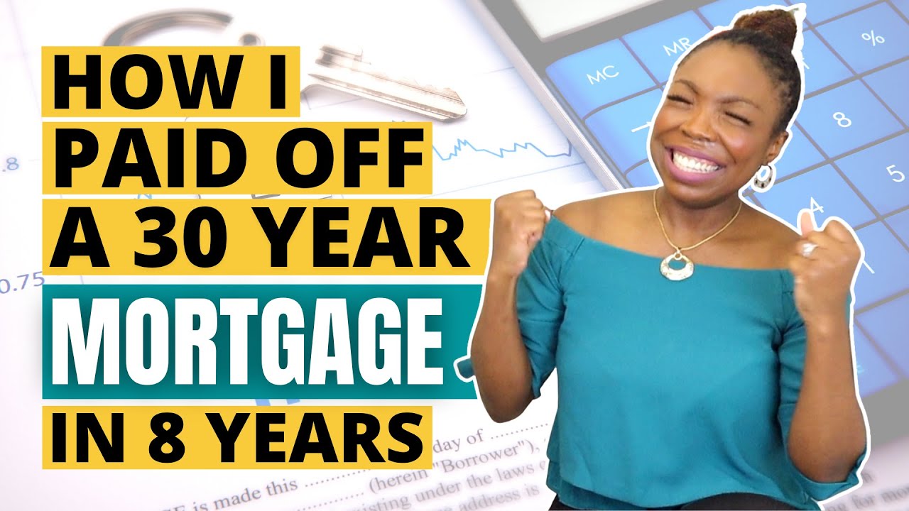 How I Paid Off A 30 Year Mortgage Early In 8 Years