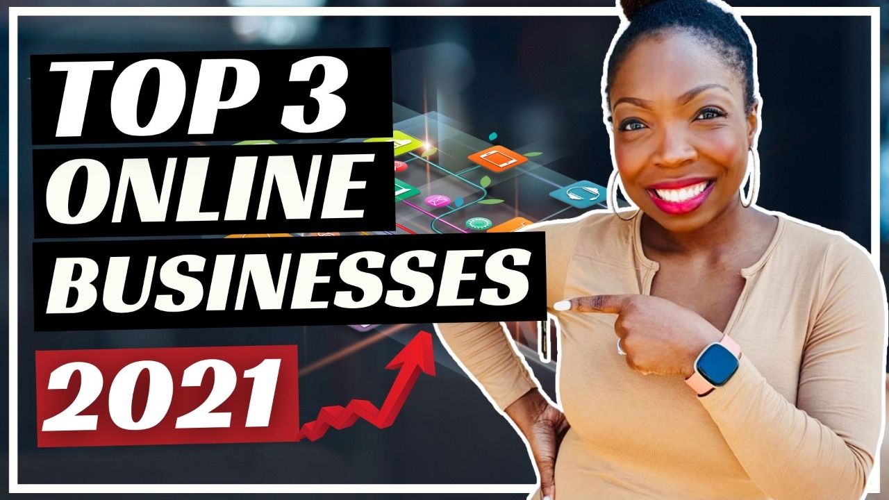 Top 3 online businesses to start in 2021 and beyond